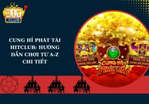 Cung Hỷ Phát Tài Hitclub